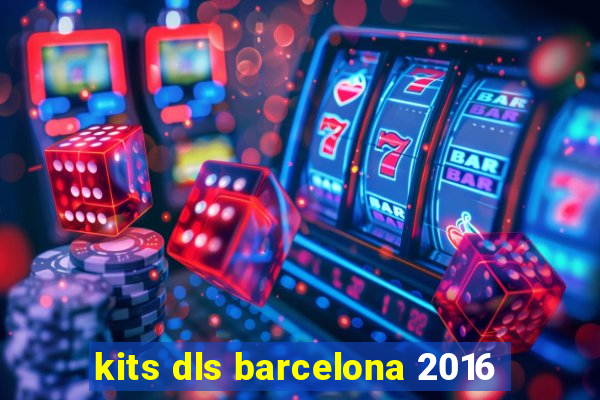 kits dls barcelona 2016